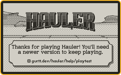 A screenshot of Hauler, showing the logo and a message that reads, "Thanks for playing Hauler! You'll need a newer version to keep playing."